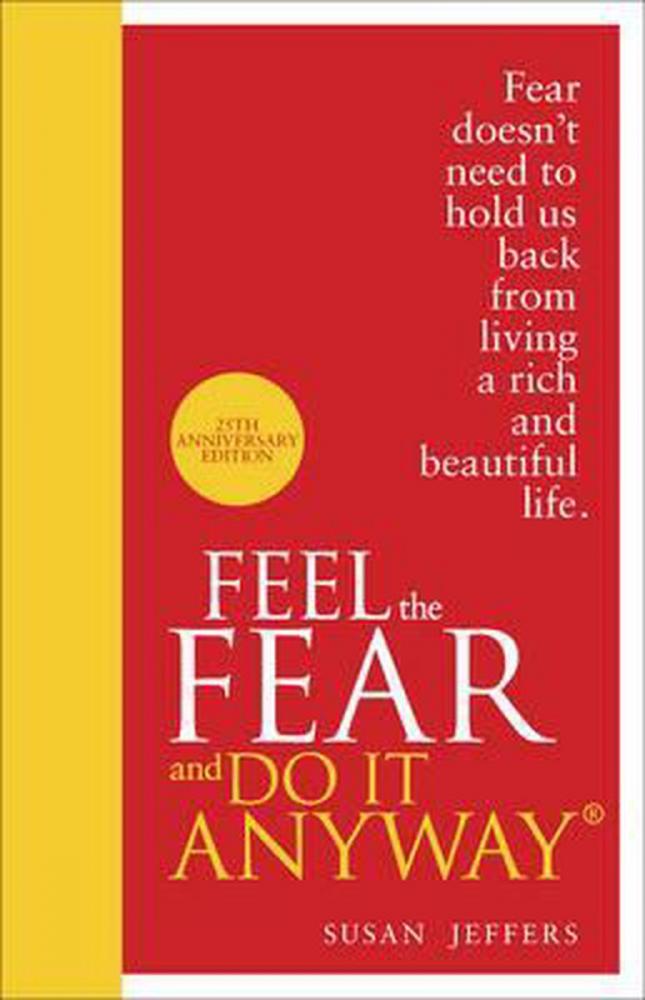 feel the fear and do it anyway – susan jeffers